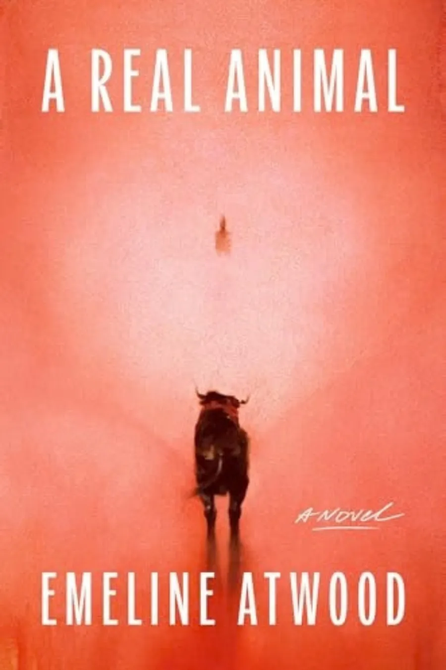 Book cover of A Real Animal by Emeline Atwood, an unhinged literary novel exploring transformation, identity, and human nature.