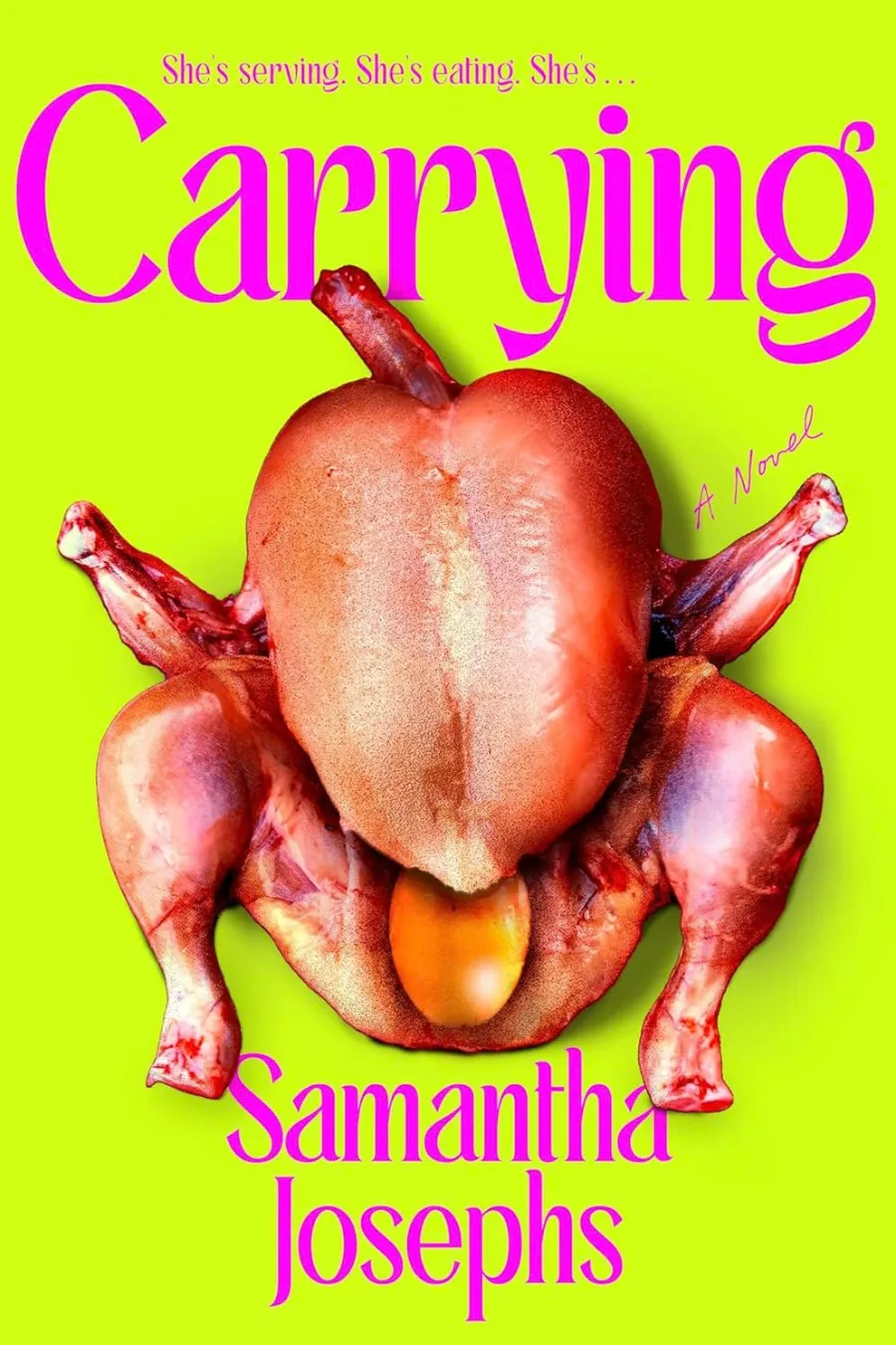 Book cover of Carrying by Samantha Josephs, an unhinged body horror novel about an impossible pregnancy and a body that defies expectations.