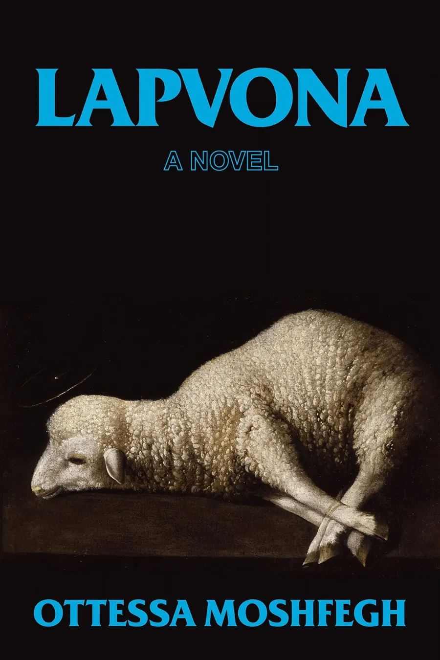 Book cover of Lapvona by Ottessa Moshfegh, an unhinged novel of medieval village life, religious fanaticism, and human cruelty.